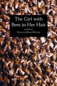 The Girl with Bees in Her Hair (Lannan Literary Selections)