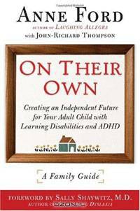 On Their Own: Creating an Independent Future for Your Adult Child with Learning Disabilities and ADHD: A Family Guide