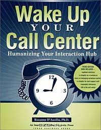 Wake Up Your Call Center: Humanizing Your Interaction Hub (3rd Edition)