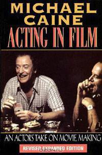 Michael Caine - Acting in Film: An Actor