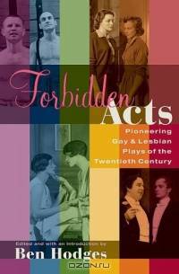 Forbidden Acts : Pioneering Gay and Lesbian Plays of the 20th Century