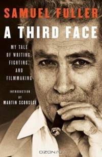 A Third Face : My Tale of Writing, Fighting and Filmmaking