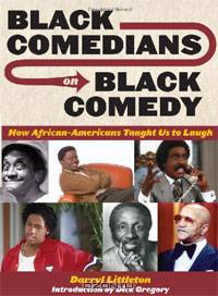 Black Comedians on Black Comedy: How African-Americans Taught Us to Laugh Softcover Edition