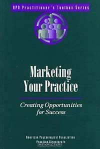 Marketing Your Practice: Creating Opportunities for Success (Practitioner