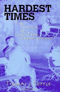 Hardest Times: The Trauma of Long-Term Unemployment
