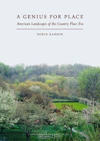 A Genius for Place: American Landscapes of the Country Place Era