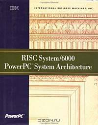 RISC System/6000 PowerPC System Architecture