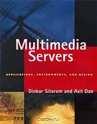 Multimedia Servers: Applications, Environments, and Design