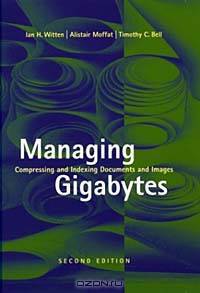 Managing Gigabytes: Compressing and Indexing Documents and Images