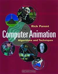 Computer Animation: Algorithms and Techniques