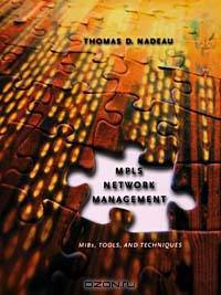 MPLS Network Management: MIBs, Tools, and Techniques