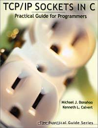TCP/IP Sockets in C: Practical Guide for Programmers (The Practical Guides Series)