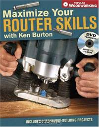 Maximize Your Router Skills (+ DVD)