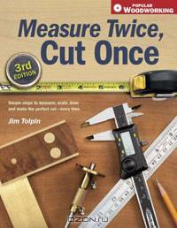 Measure Twice, Cut Once: Simple Steps to Measure, Scale, Draw and Make the Perfect Cut - Every Time