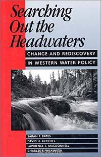 Searching Out the Headwaters: Change and Rediscovery in Western Water Policy