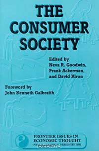 The Consumer Society (Frontier Issues in Economics Thought)