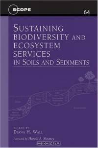 Sustaining Biodiversity and Ecosystem Services in Soils and Sediments (SCOPE Series, Vol. 64)