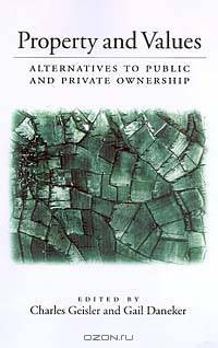 Property and Values: Alternatives to Public and Private Ownership