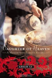 Daughter of Heaven : A Memoir with Earthly Recipes