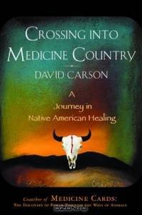 Crossing into Medicine Country : A Journey in Native American Healing