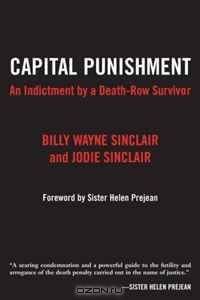 Capital Punishment: An Indictment by a Death-Row Survivor