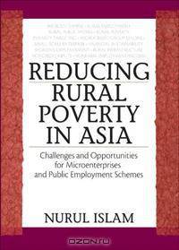 Reducing Rural Poverty in Asia: Challenges And Opportunities for Microenterprises And Public Employment Schemes