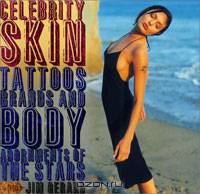 Celebrity Skin: Tattoos, Brands, and Body Adornments of the Stars