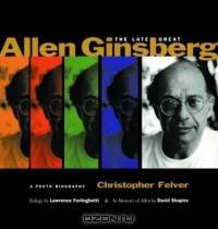 The Late Great Allen Ginsberg: A Photo Biography