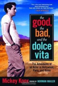 Good, the Bad, and the Dolce Vita: The Adventures of an Actor in Hollywood, Paris, and Rome