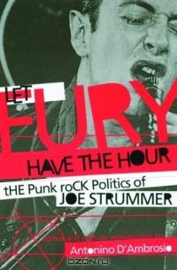 Let Fury Have the Hour: The Punk Rock Politics of Joe Strummer