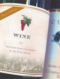 Wine: The 8,000 Year-Old Story of the Wine Trade
