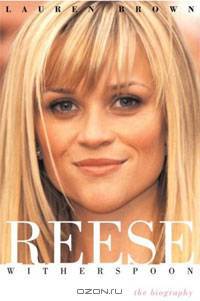 Reese Witherspoon: The Biography
