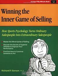Winning the Inner Game of Selling: How Sports Psychology Turns Ordinary Salespeople into Extraordinary Salespeople (Fifty Minute Series)