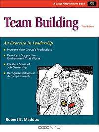 Team Building: An Exercise in Leadership (Fifty-Minute Series.)