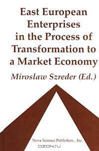 East European Enterprises in the Process of Transformation to a Market Economy