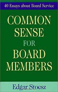 Common Sense for Board Members: 40 Essays About Board Service
