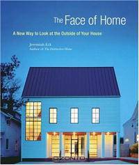 The Face of Home: A New Way to Look at the Outside of Your House