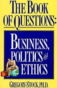 The Book of Questions: Business, Politics and Ethics
