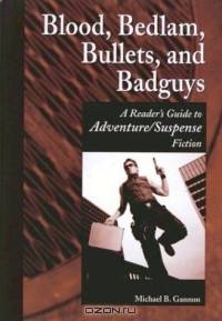 Blood, Bedlam, Bullets, and Badguys : A Reader
