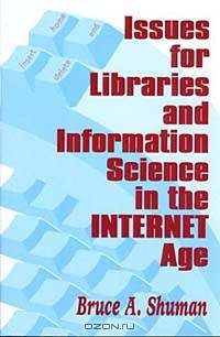 Issues for Libraries and Information Science in the Internet Age: