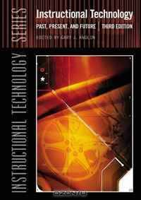 Instructional Technology: Past, Present, and Future (Instructional Technology)