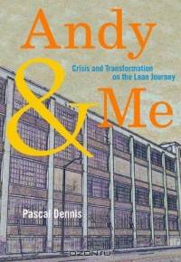 Andy & Me: Crisis and Transformation on the Lean Journey