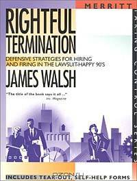 Rightful Termination: Defensive Strategies for Hiring and Firing in the Lawsuit-Happy 90
