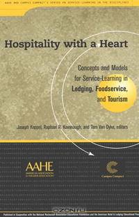 Hospitality With a Heart: Concepts and Models in Service-learning in Lodging, Foodservice, and Tourism (Service-Learning in the Disciplines Series)
