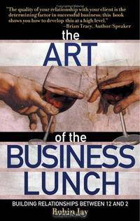 The Art of the Business Lunch: Building Relationships Between 12 And 2
