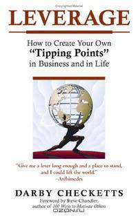 Leverage: How to Create Your Own "Tipping Points" in Business And in Life