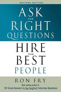 Ask the Right Questions Hire the Best People