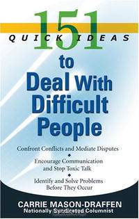 151 Quick Ideas to Deal With Difficult People (151 Quick Ideas)