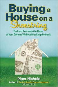 Buying a House on a Shoestring: Find and Purchase the Home of Your Dreams Without Breaking the Bank