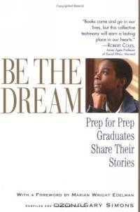 Be the Dream : Prep for Prep Graduates Share Their Stories